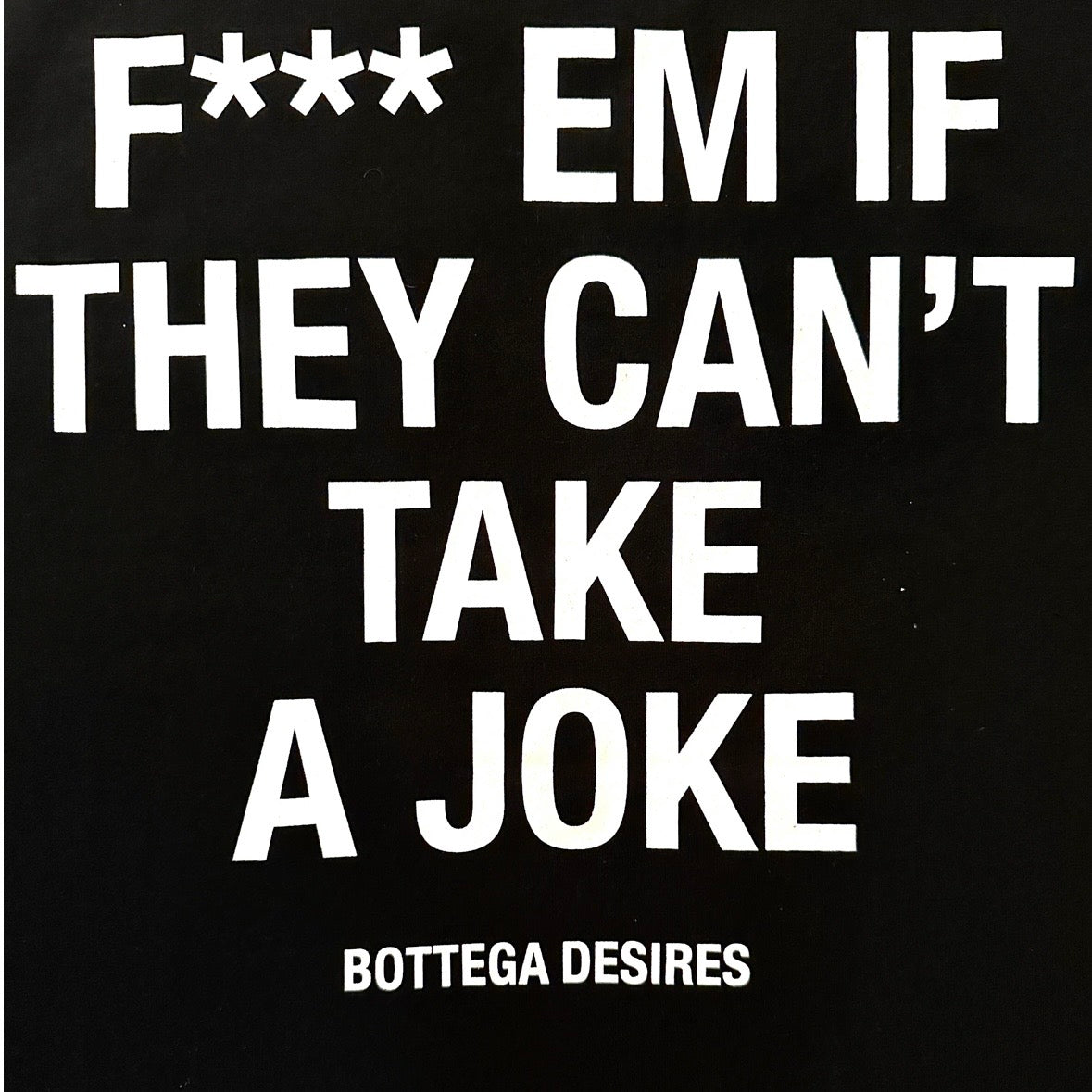Bottega Desires Black Fuck Em T-Shirt