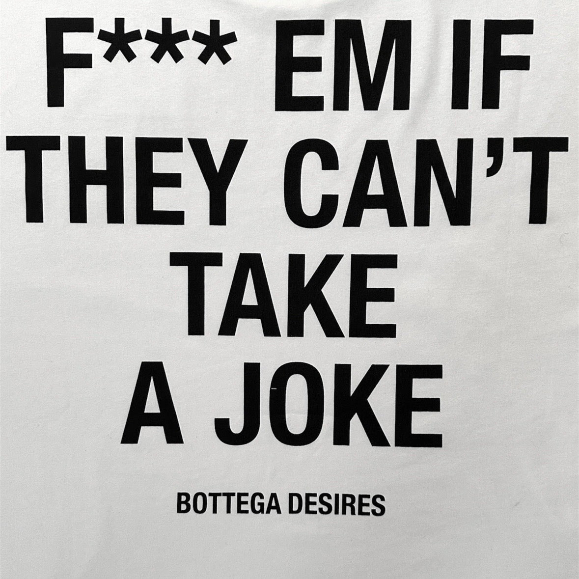 Bottega Desires White Fuck Em T-Shirt