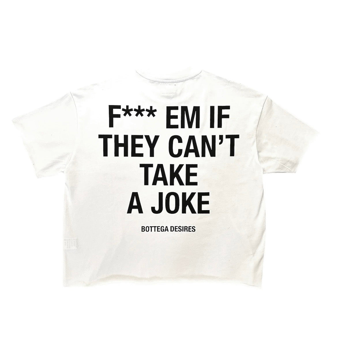 Bottega Desires White Fuck Em T-Shirt